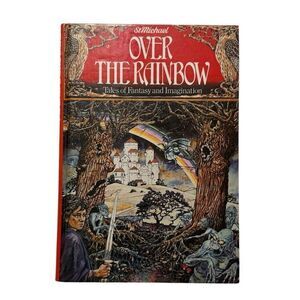 Over The Rainbow : Tales of Fantasy and Imagination - Tolkien, Wells, Carroll